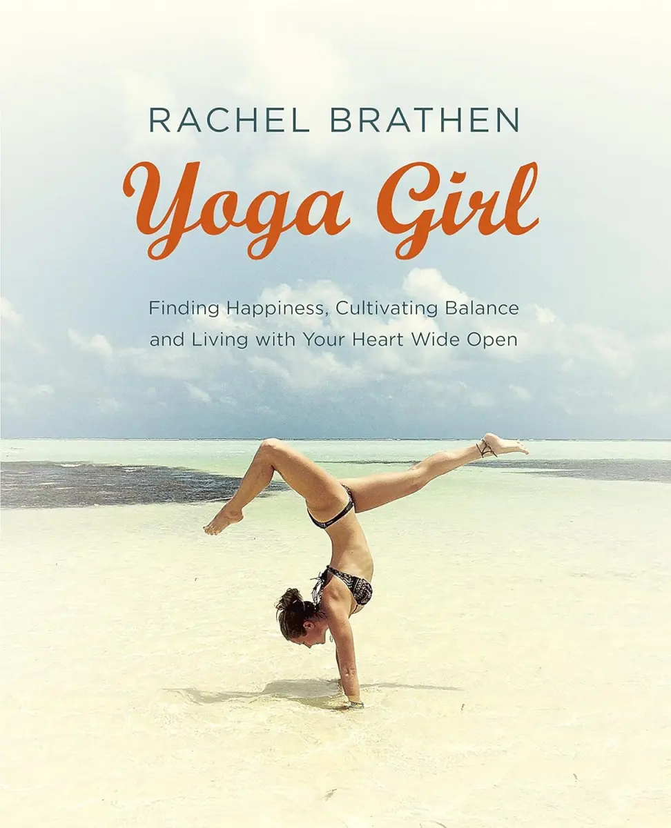 Yoga Girl: Finding Happiness, Cultivating Balance and Living with Your Heart Wide Open by Rachel Brathen image